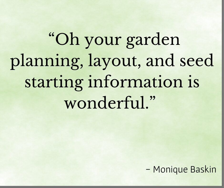 Teatimonial - "Oh your garden planning, layout and seed starting information was wonderful!